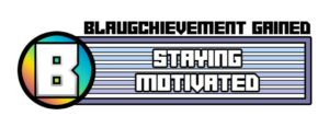 Staying Motivated Blaughchievement game achievements
